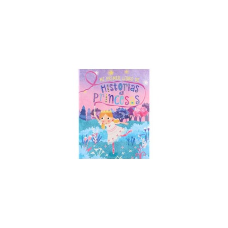 MI 1ER LIBRO HISTORIAS DE PRINCESAS