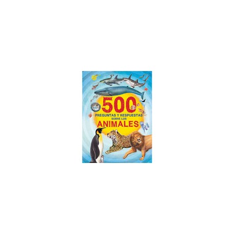 500 PREGUNTAS Y RESPUESTAS ANIMALES